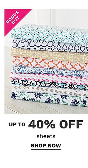 Bonus Buy - Up to 40% off sheets. Shop Now.