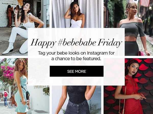 Happy #bebebabe Friday Tag your bebe looks on Instagram for a chance to be featured. SEE MORE >