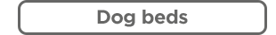 Dog beds