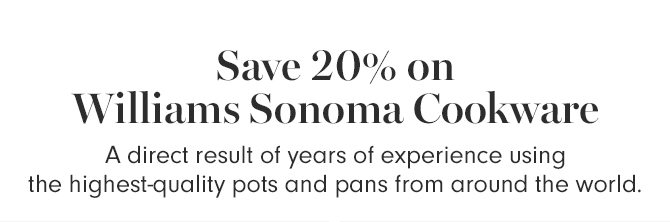 Save 20% on Williams Sonoma Cookware