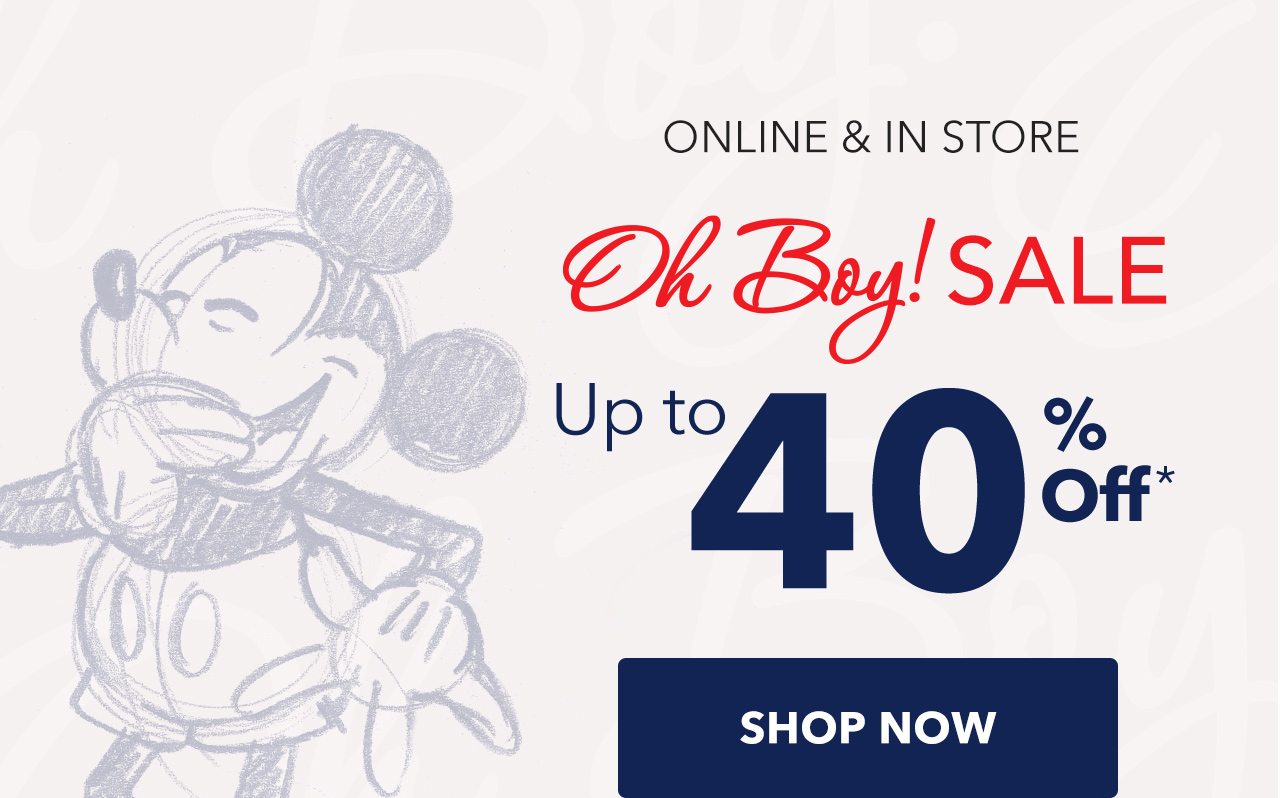 Online & In Store | Oh Boy! SALE | Up to 40 Off | Shop Now
