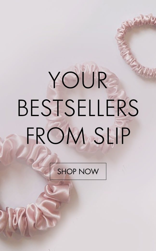YOUR BESTSELLERS FROM SLIP SHOP NOW