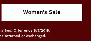 WOMEN'S SALE | Valid online only. Prices as marked. Offer ends 8/7/2019. Final sale styles may not be returned or exchanged.