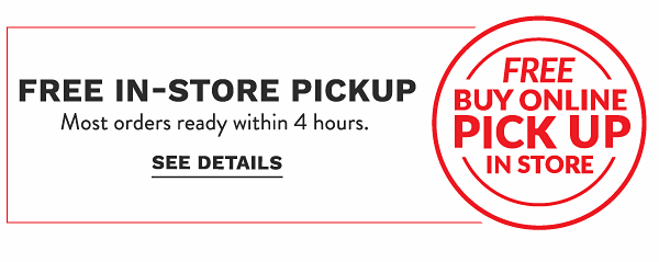 Free In-Store Pickup. Most orders ready within 4 hours. See Details.