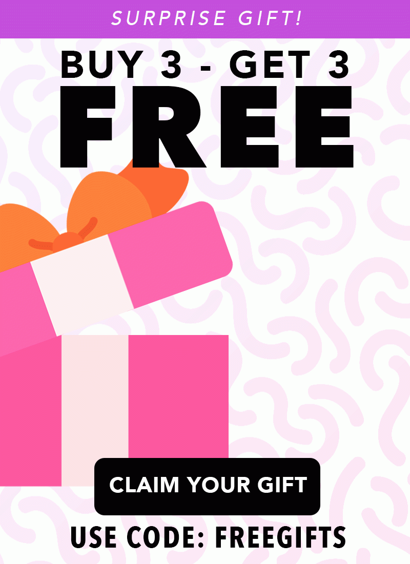 Buy 3 Get 3 Free - Use code: FREEGIFTS