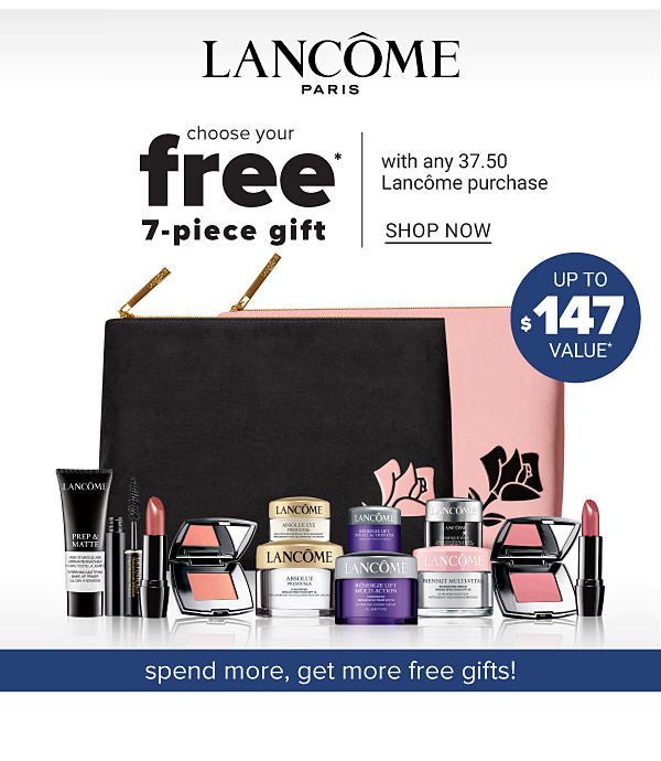 Choose your FREE 7PC Gift with any 37.50 Lancome purchase - Shop Now