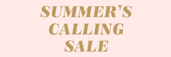 Summer's calling sale.