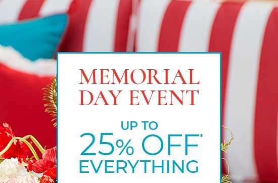 Memorial Day Event - up to 25% Off Everything*