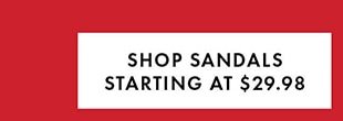 SHOP SANDALS STARTING AT $29.98