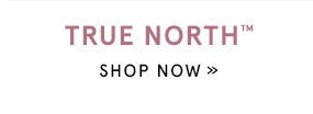 Shop the True North Collection