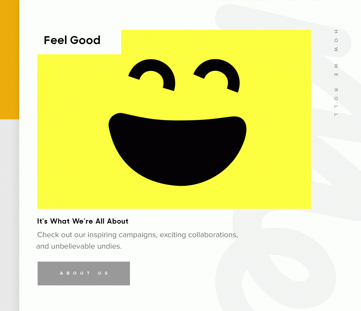 Feel Good | It's What We're All About Check out our inspiring campaigns, exciting collaborations, and unbelievable undies. About us