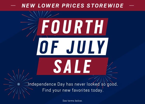 NEW LOWER PRICES STOREWIDE | FOURTH OF JULY SALE