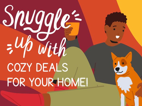 Snuggle up with cozy deals for your home