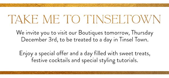Take Me To Tinseltown | Visit Us in store tomorrow Thursday 3rd December for a special offer and treats