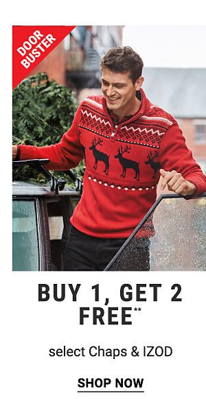 Doorbusters - Buy 1, get 2 FREE** select Chaps & IZOD. Shop Now.