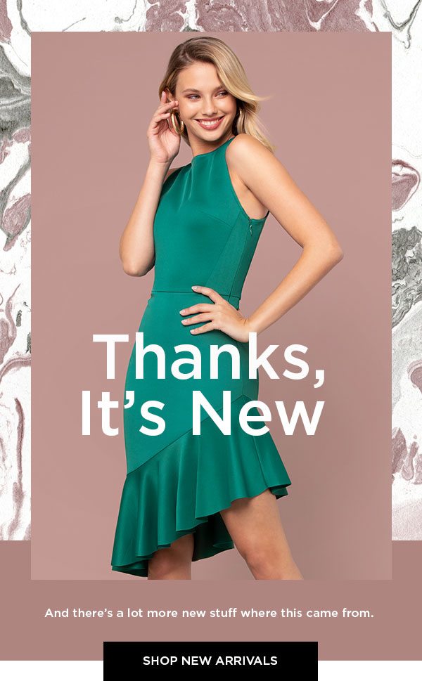 Thanks, It's New And there's a lot more new stuff where this came from. SHOP NEW ARRIVALS >