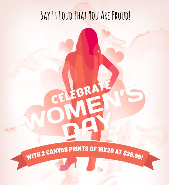 Get 2 canvas prints of 16x20 at $29.99 this Women’s Day