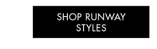 SHOP RUNWAY STYLES