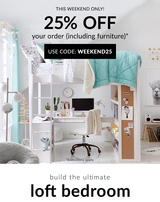 25% OFF YOUR ORDER (INCLUDING FURNITURE) - USE CODE: WEEKEND25