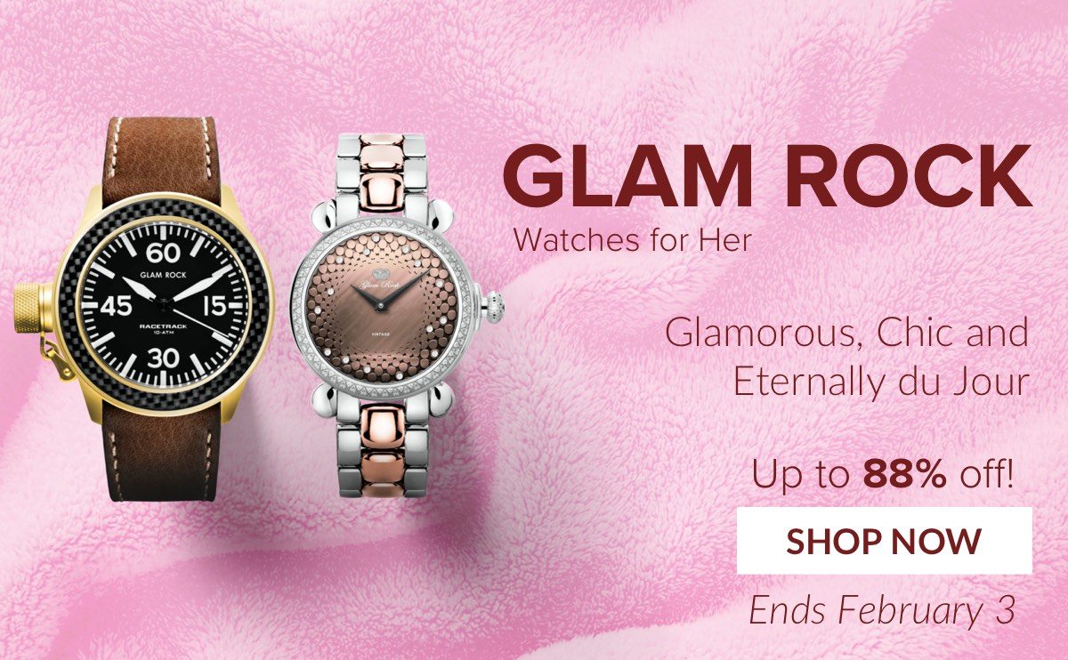 GLAM ROCK Watches for Her Glamorous, Chic and Eternally du Jour Up to 88% off! Ends February 3