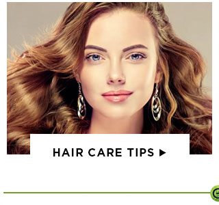 HAIR CARE TIPS >