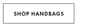 SHOP HANDBAGS