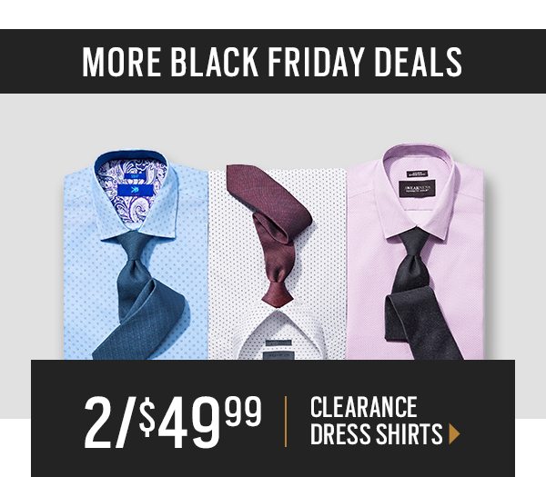 BLACK FRIDAY SALE | FREE STANDARD SHIPPING ON ALL ORDERS - NO MINIMUM | UP TO 65% Off Original Prices + 3 for $99.99 All Dress Shirts & Sport Shirts + 60% Off All Sweaters + 2 for $49.99 Clearance Dress Shirts + $249.99 Suit Separates and more. - SHOP NOW