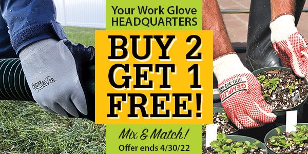 All Work Gloves Buy 2 Get 1 Free. Ends 4/30/22