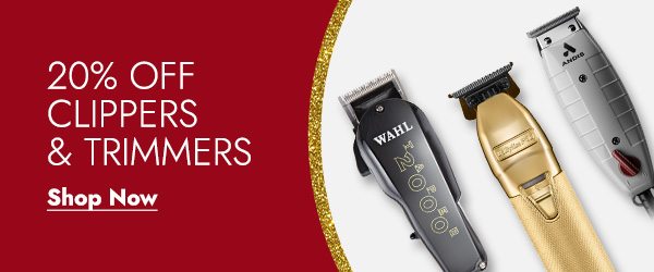 20% OFF CLIPPERS & TRIMMERS - SHOP NOW