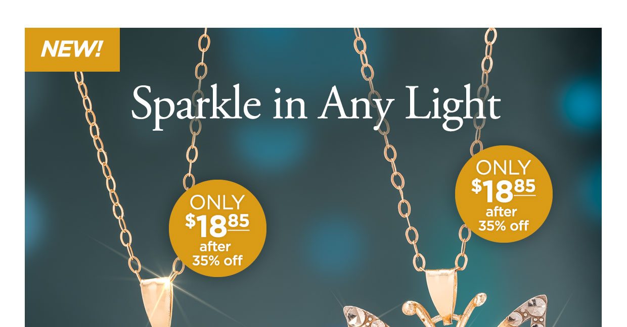 New! Sparkle in Any Light. Only $18.85 after 35% off