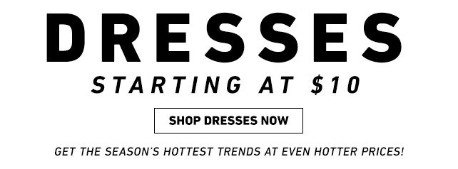 Desses Starting at $10 - Shop Dresses Now