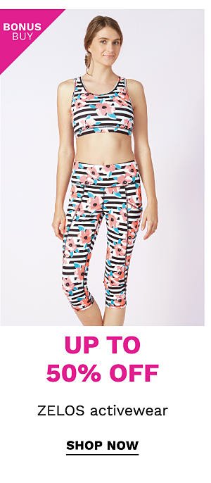 Bonus Buy - Up to 50% off ZELOS activewear. Shop Now.