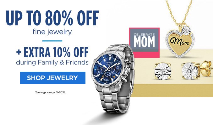 UP TO 80% OFF fine jewelry | + EXTRA 10% OFF during Family & Friends. | SHOP JEWELRY | Savings range 5-80%.