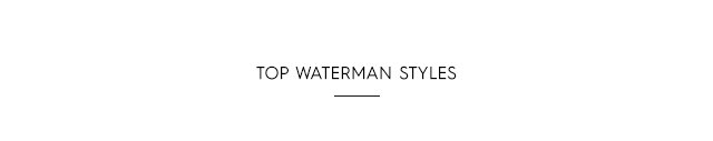 Headline - Top Waterman Styles