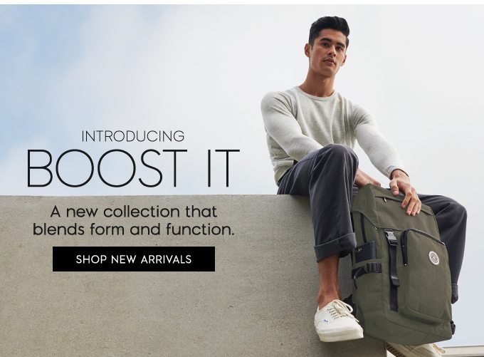 Boost It. A new collection that blends form and fashion. Shop New Arrivals.