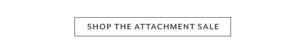 Shop the Attachment Sale