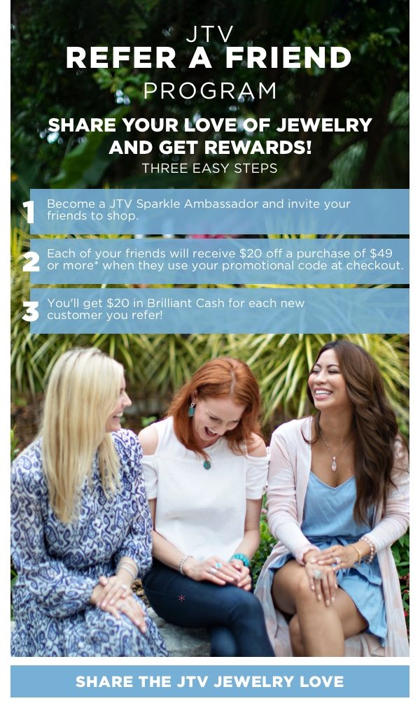 Sign up for JTV Refer a Friend Program for exclusive savings!