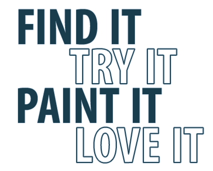 Find It, Try It, Paint It, Love It.