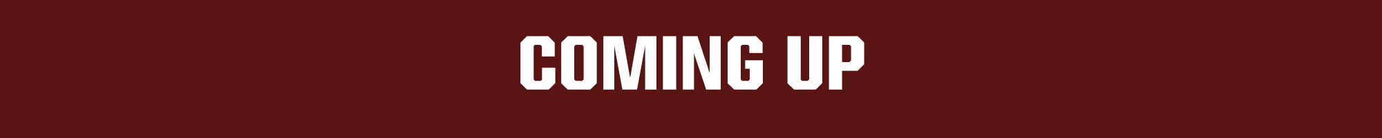 COMING UP