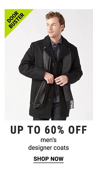 Doorbusters - Up to 60% off men's designer coats. Shop Now.