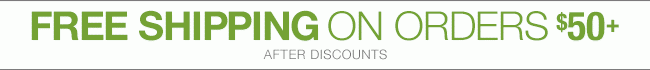 Free Shipping on Orders $50+ | After Discounts