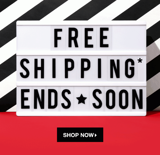 Free Shipping* Ends Soon - Shop Now