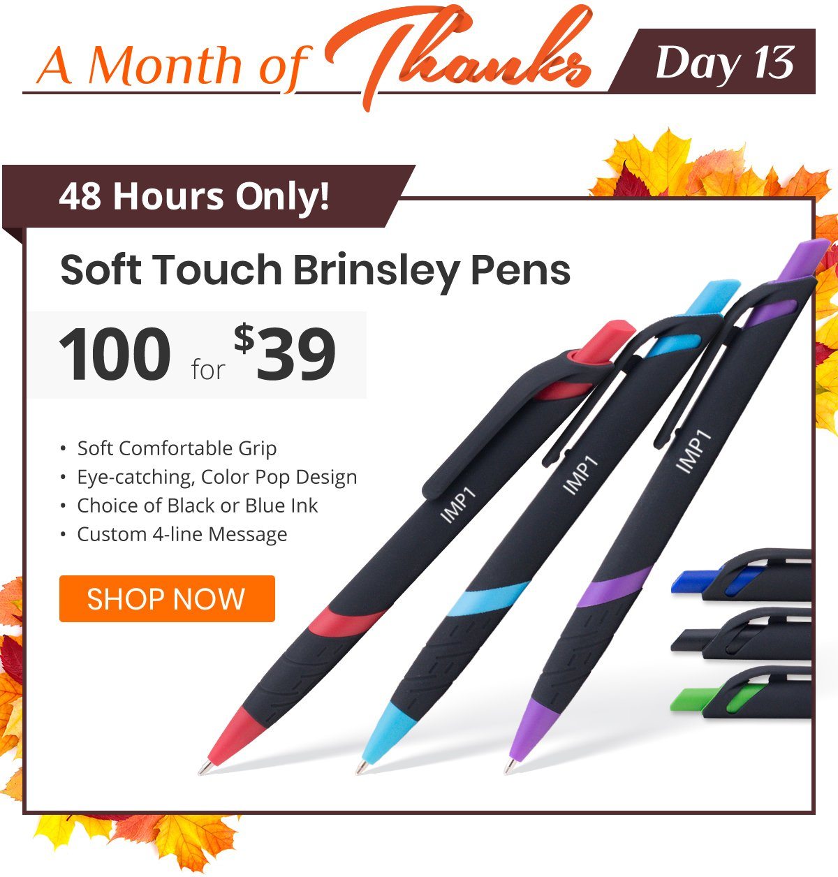 100 Soft Touch Brinsley Pens for only $39!