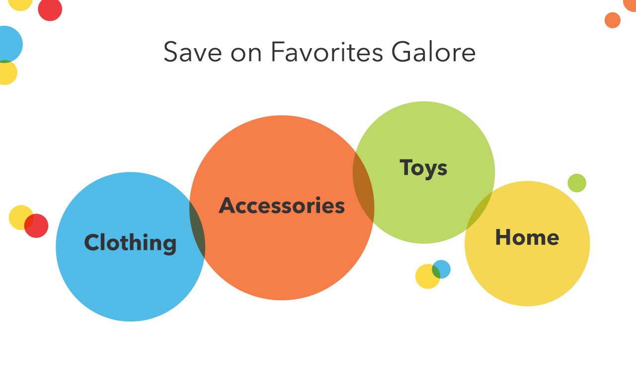 Save on favorites galore | Shop Clothing, Shop Accessories, Shop Toys, Shop Home 