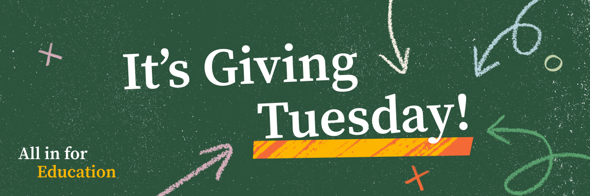 It's Giving Tuesday! - All in for education