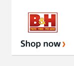 B&H Shop now