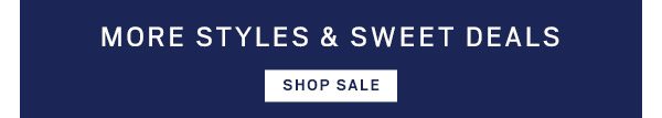 More Styles and Sweet Deals 