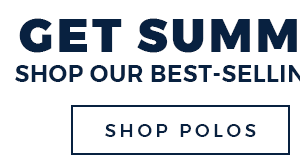 GET SUMMER-READY - SHOP POLOS