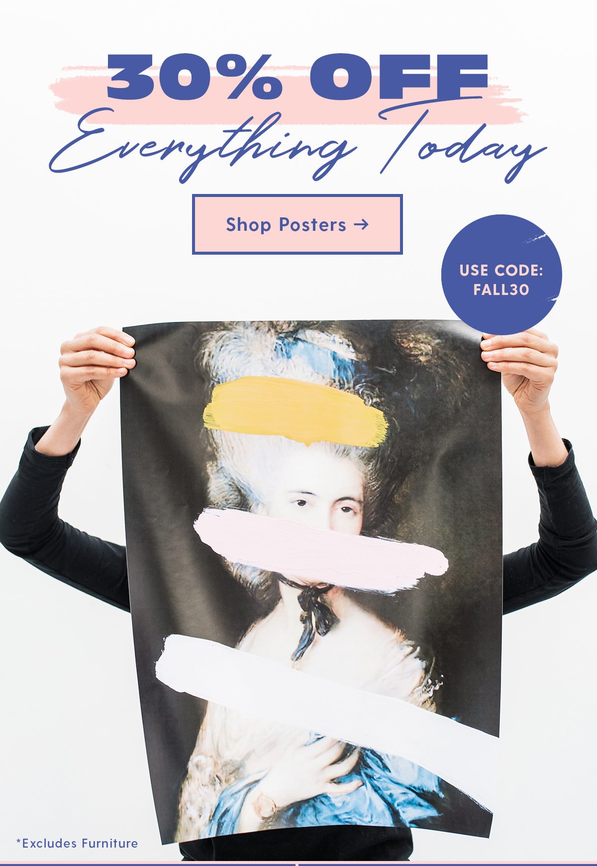 30% Off Everything Today Use Code FALL30 Shop Posters > >