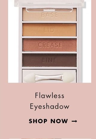 Flawless Eyeshadow. Shop Now